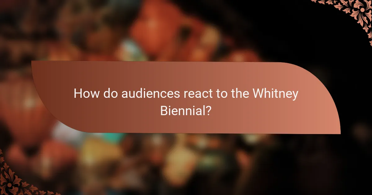 How do audiences react to the Whitney Biennial?