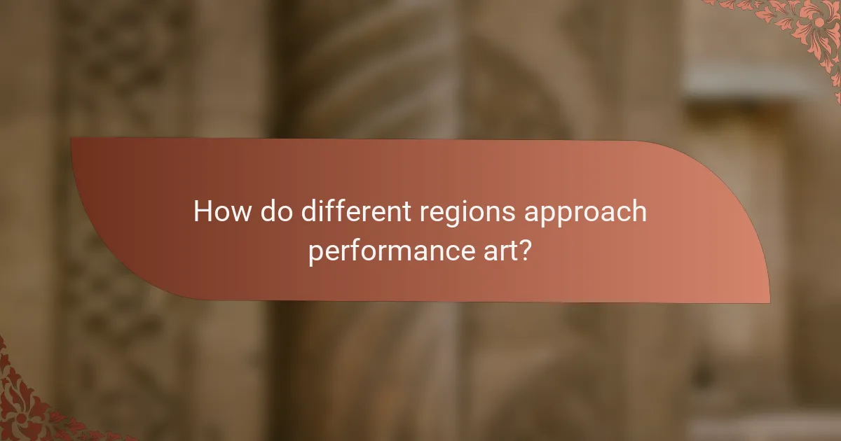How do different regions approach performance art?