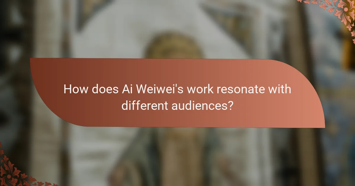 How does Ai Weiwei's work resonate with different audiences?