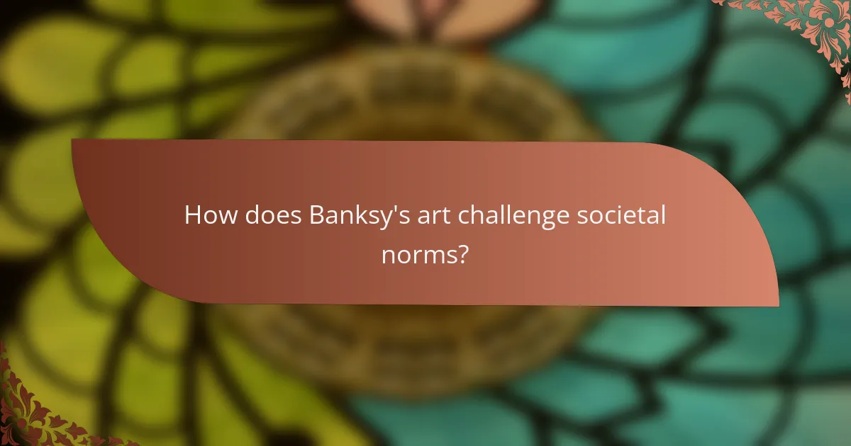 How does Banksy's art challenge societal norms?