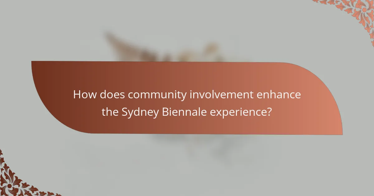 How does community involvement enhance the Sydney Biennale experience?