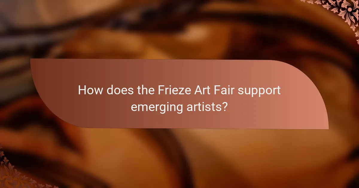 How does the Frieze Art Fair support emerging artists?