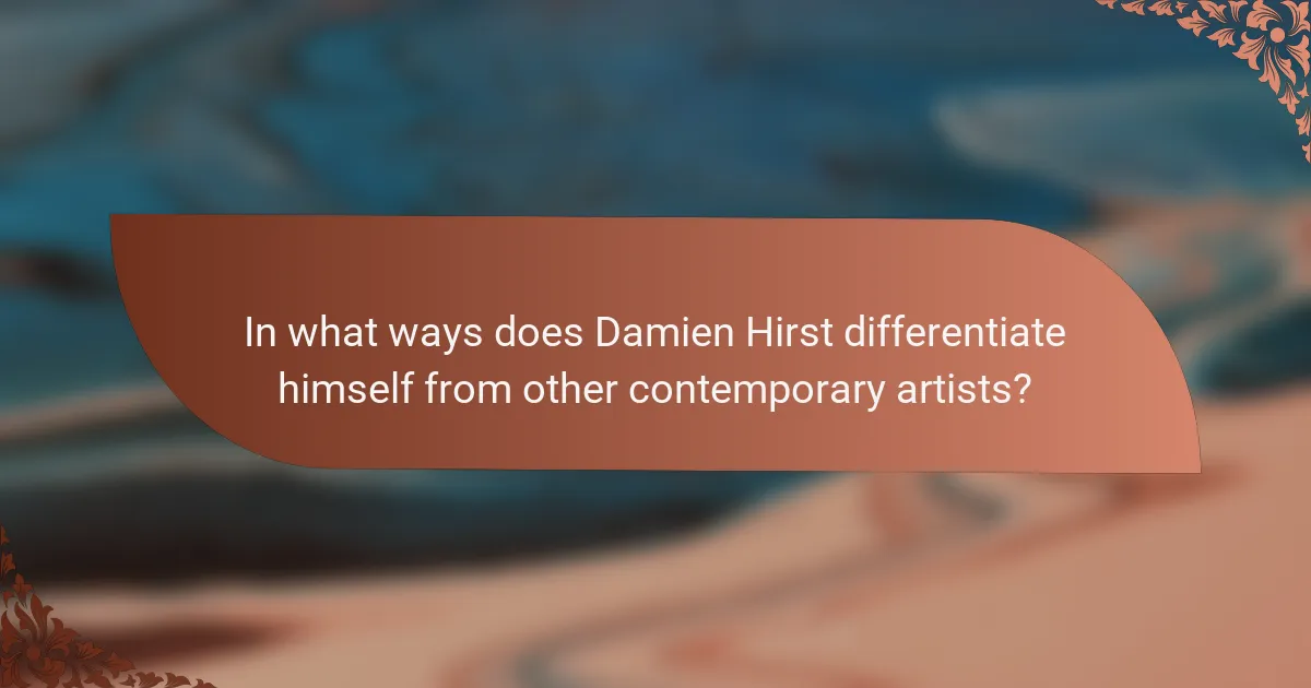 In what ways does Damien Hirst differentiate himself from other contemporary artists?