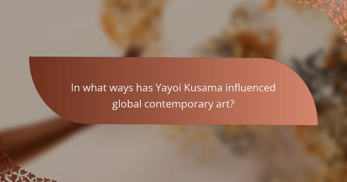 In what ways has Yayoi Kusama influenced global contemporary art?