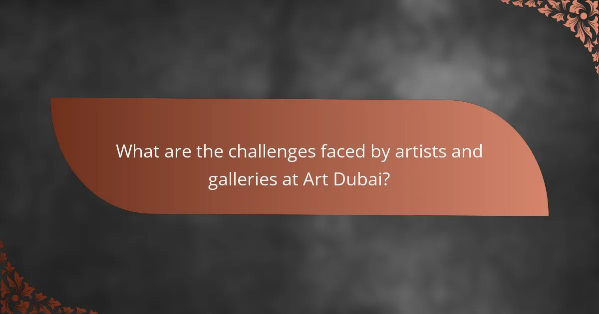 What are the challenges faced by artists and galleries at Art Dubai?