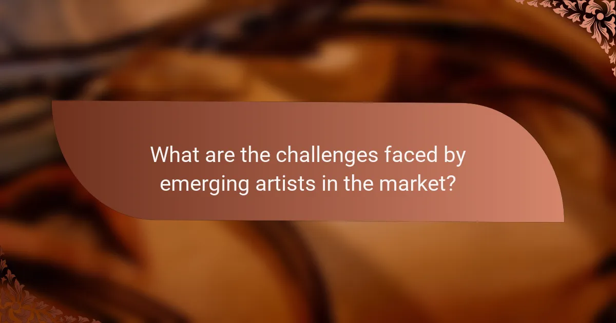 What are the challenges faced by emerging artists in the market?
