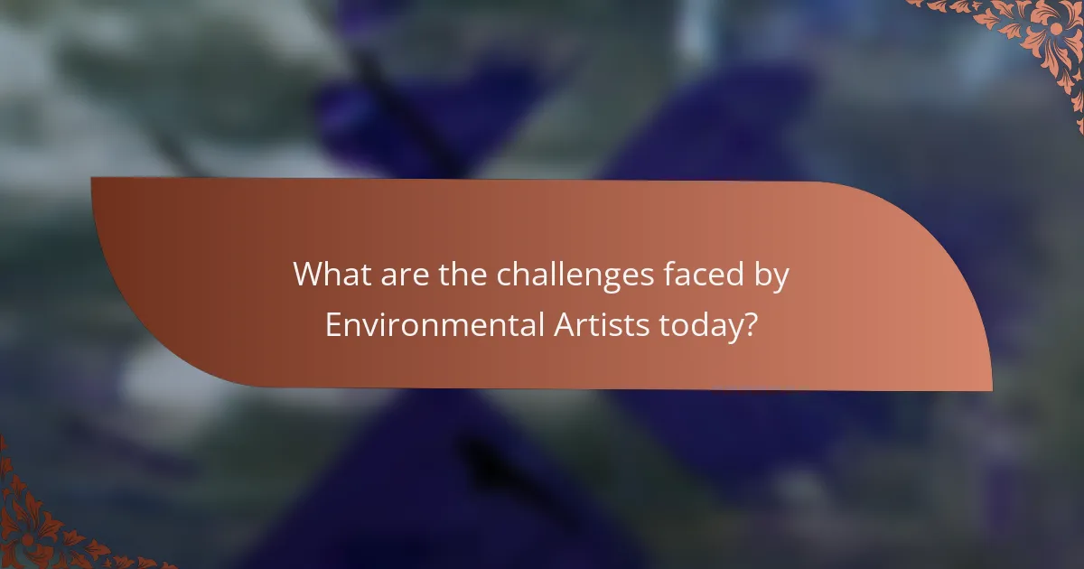 What are the challenges faced by Environmental Artists today?
