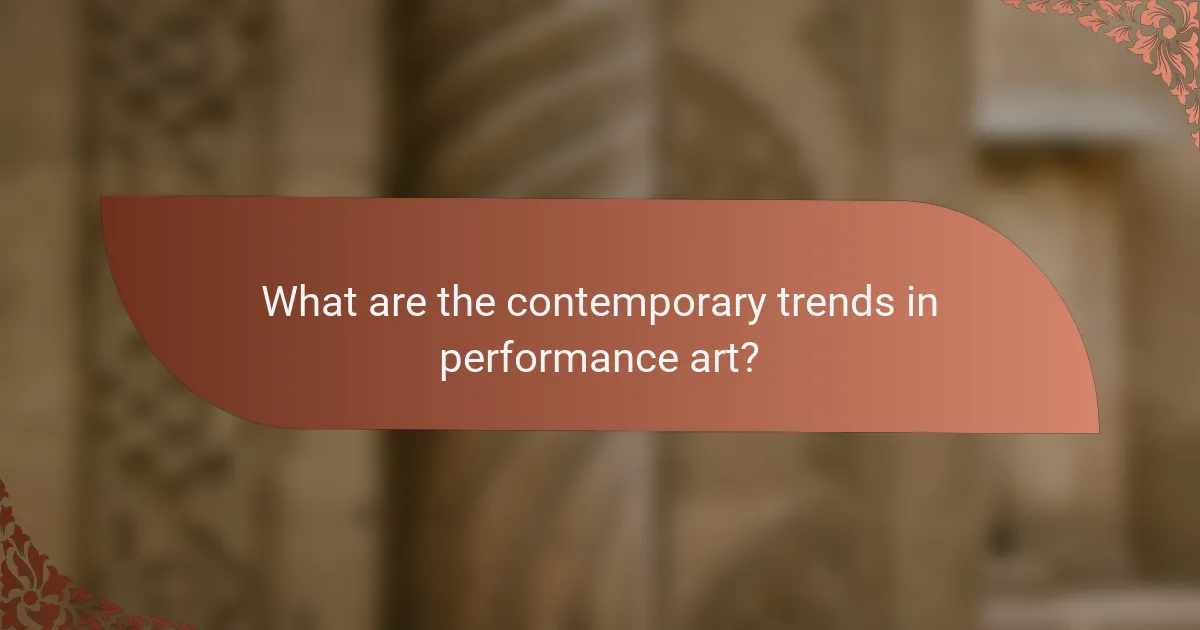 What are the contemporary trends in performance art?