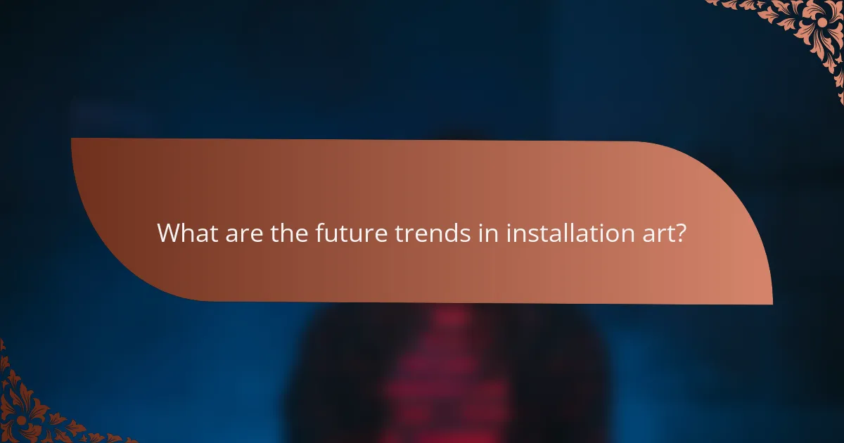 What are the future trends in installation art?