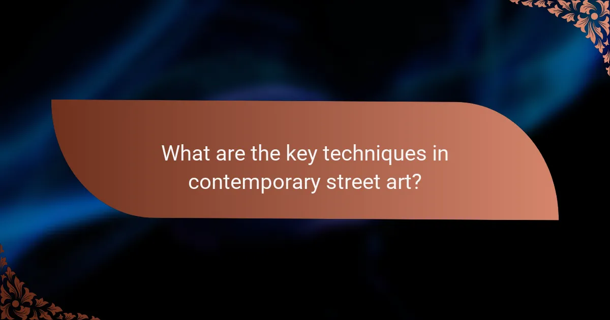 What are the key techniques in contemporary street art?