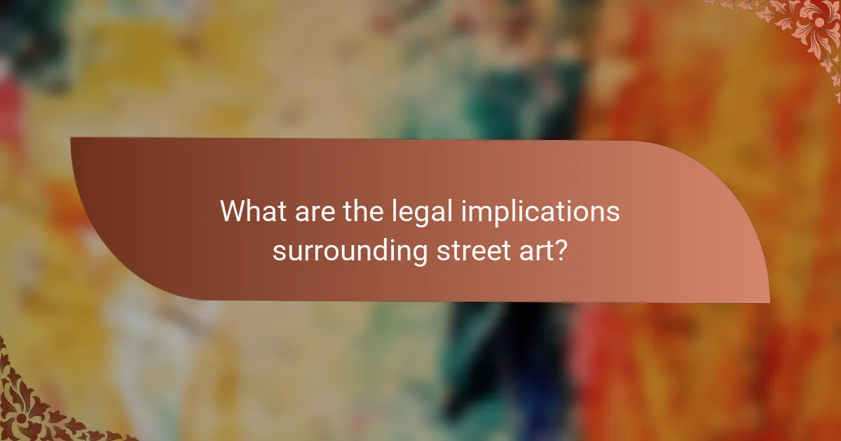 What are the legal implications surrounding street art?