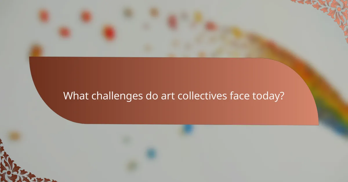 What challenges do art collectives face today?