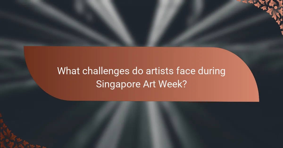 What challenges do artists face during Singapore Art Week?