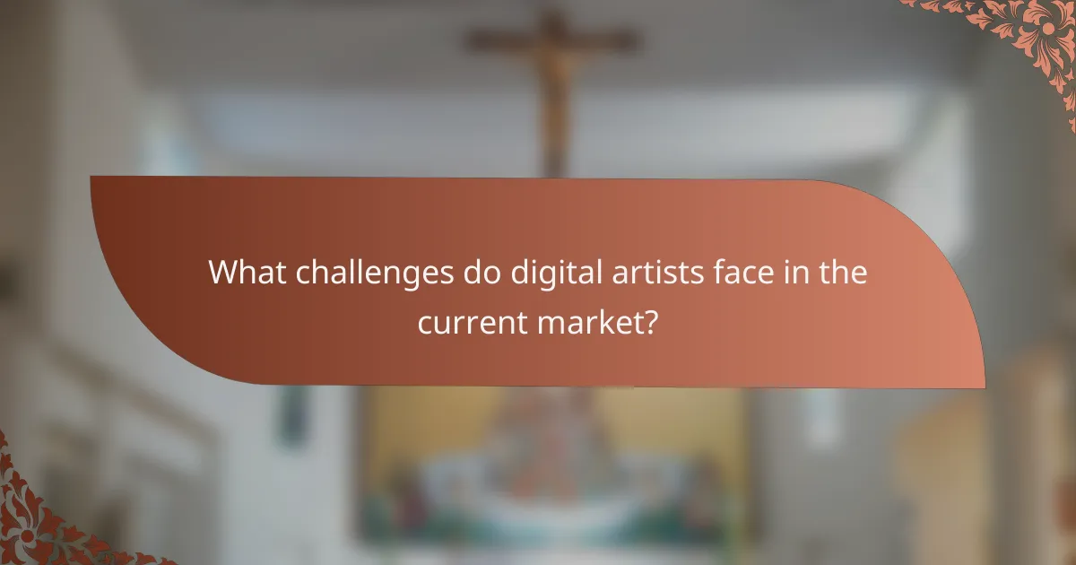 What challenges do digital artists face in the current market?
