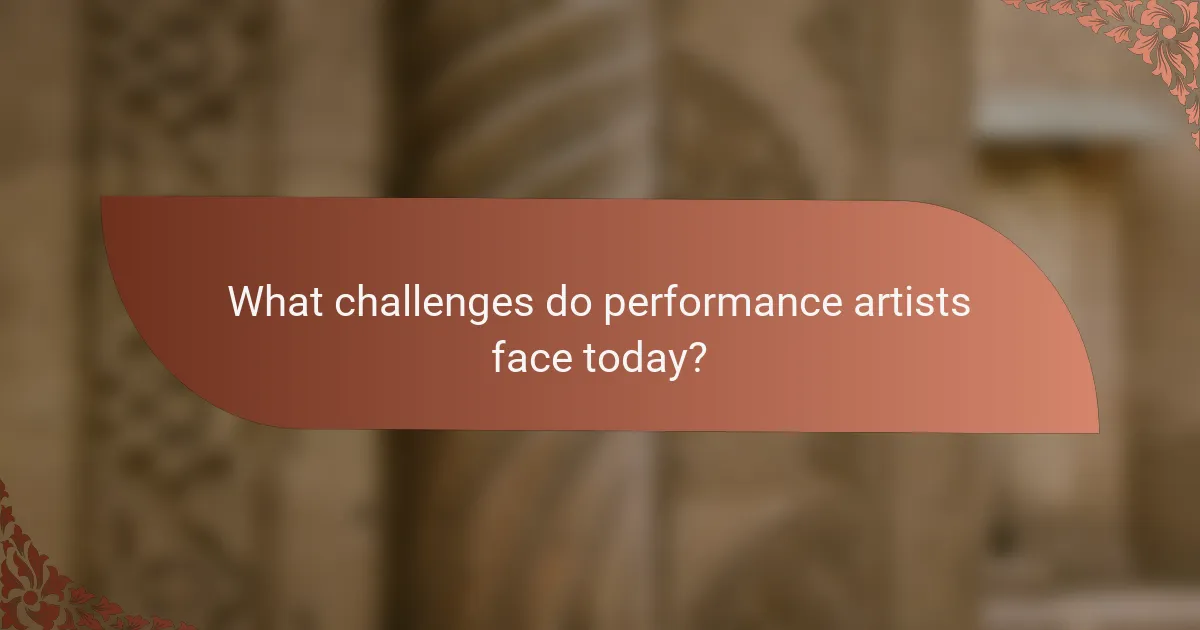 What challenges do performance artists face today?