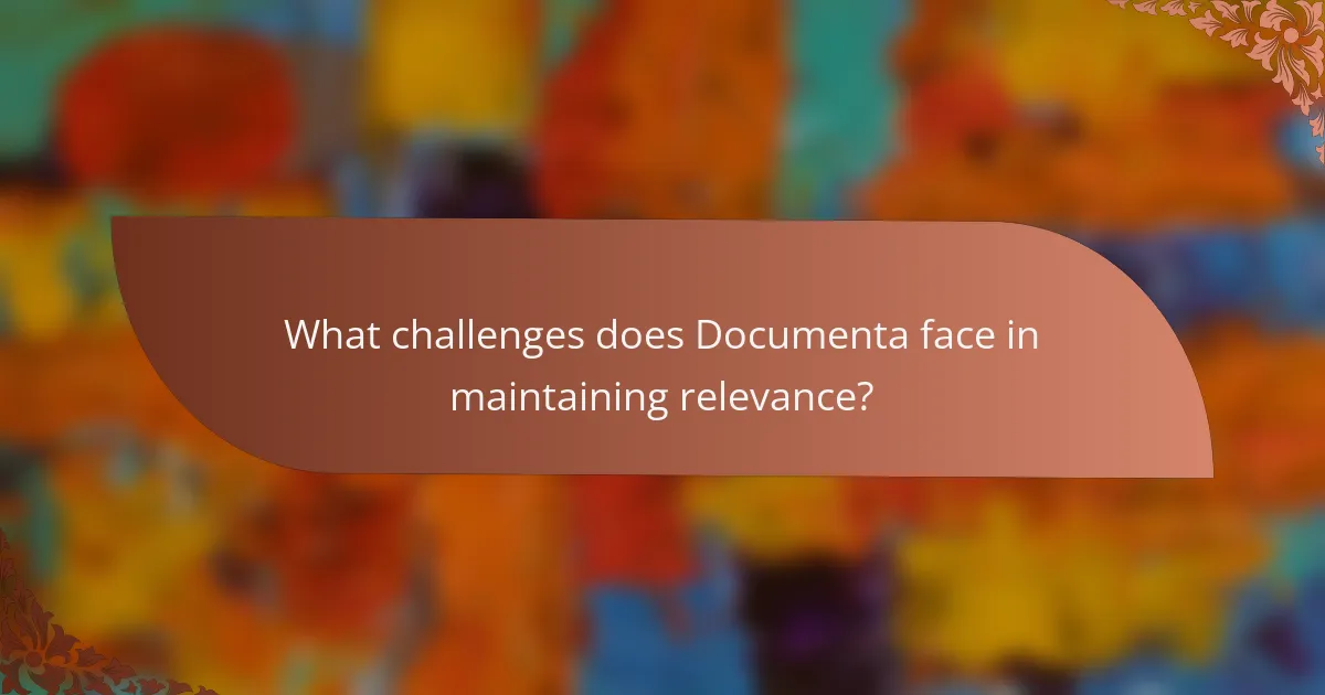 What challenges does Documenta face in maintaining relevance?