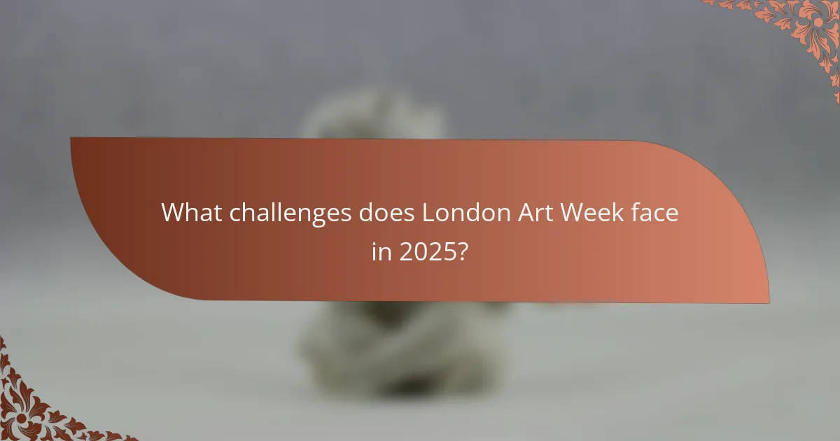 What challenges does London Art Week face in 2025?