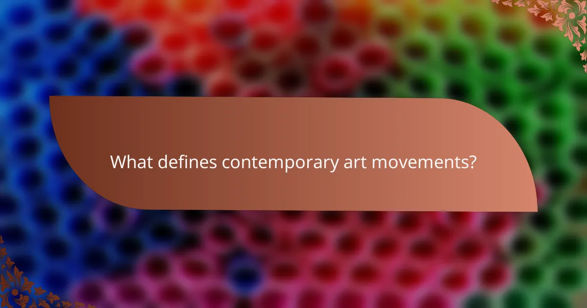 What defines contemporary art movements?