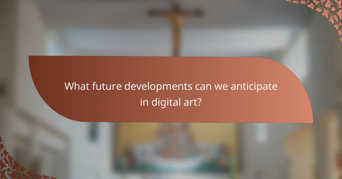 What future developments can we anticipate in digital art?