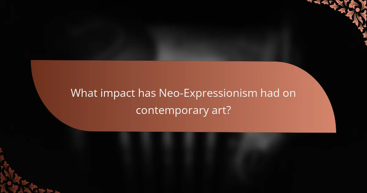 What impact has Neo-Expressionism had on contemporary art?
