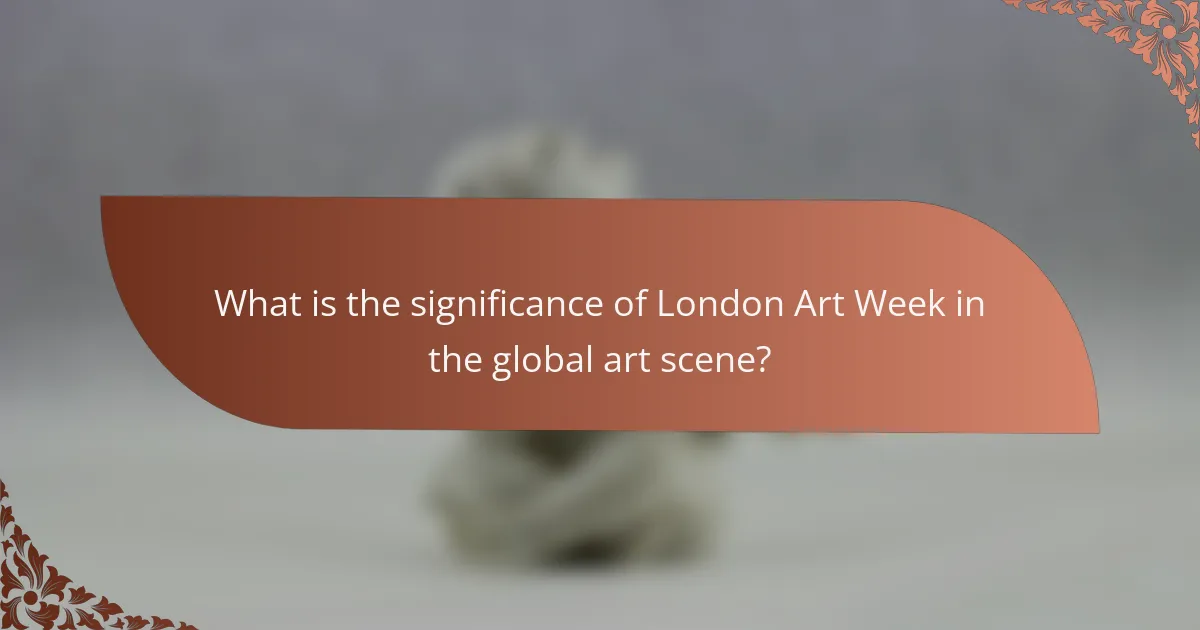 What is the significance of London Art Week in the global art scene?