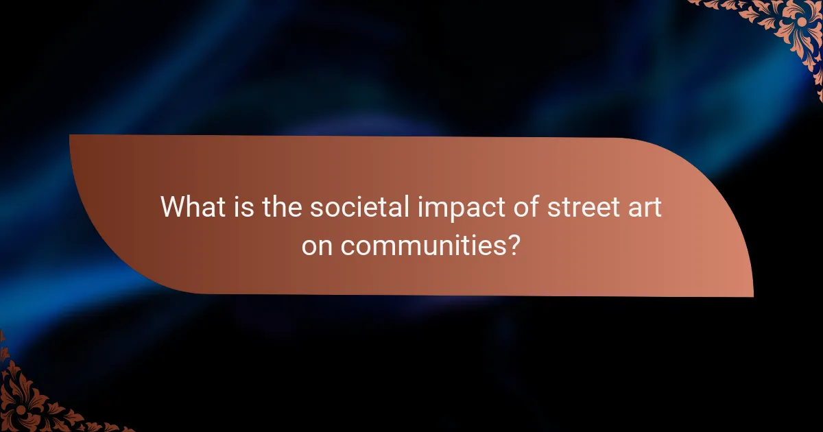 What is the societal impact of street art on communities?
