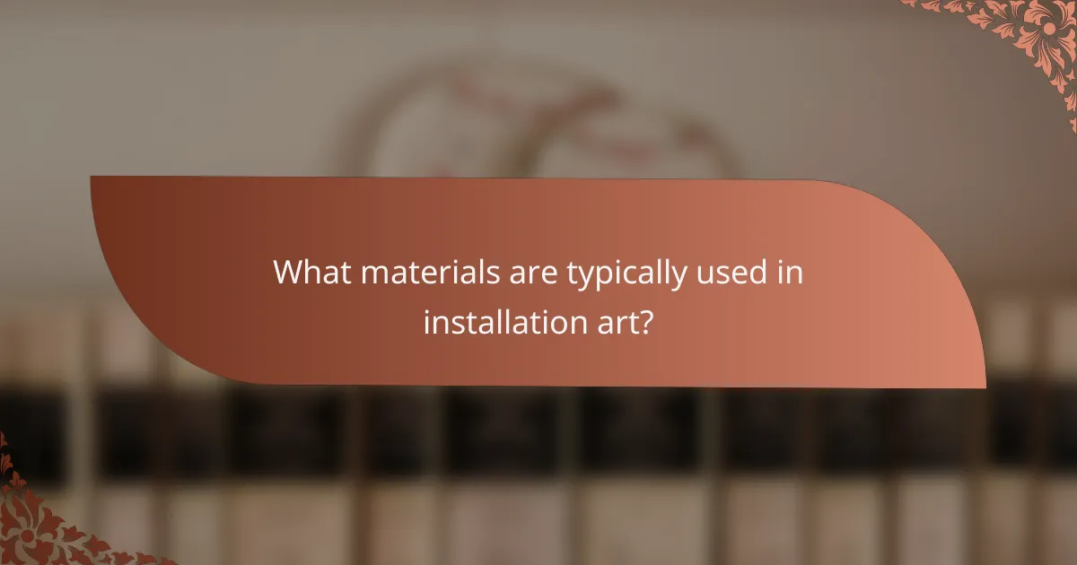 What materials are typically used in installation art?
