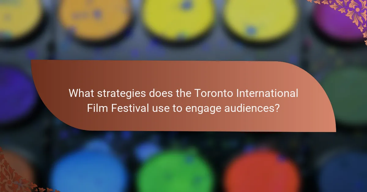 What strategies does the Toronto International Film Festival use to engage audiences?