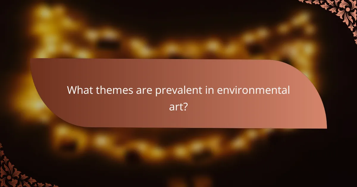 What themes are prevalent in environmental art?
