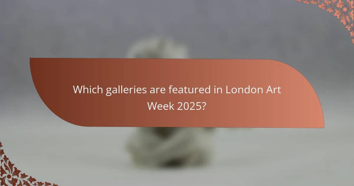 Which galleries are featured in London Art Week 2025?