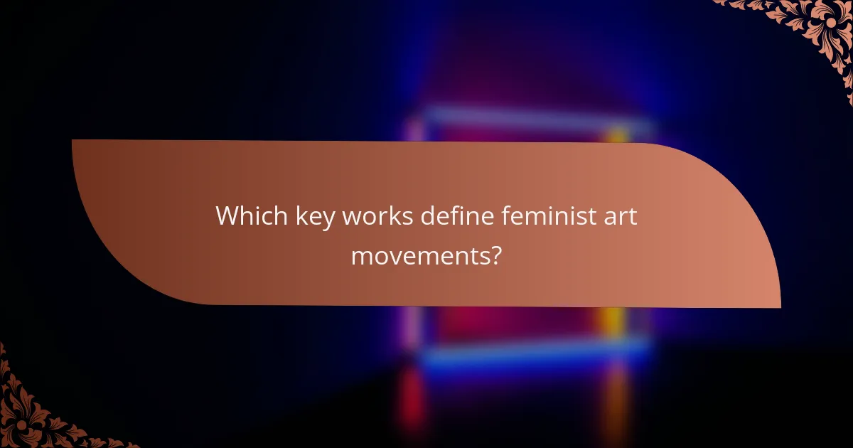 Which key works define feminist art movements?