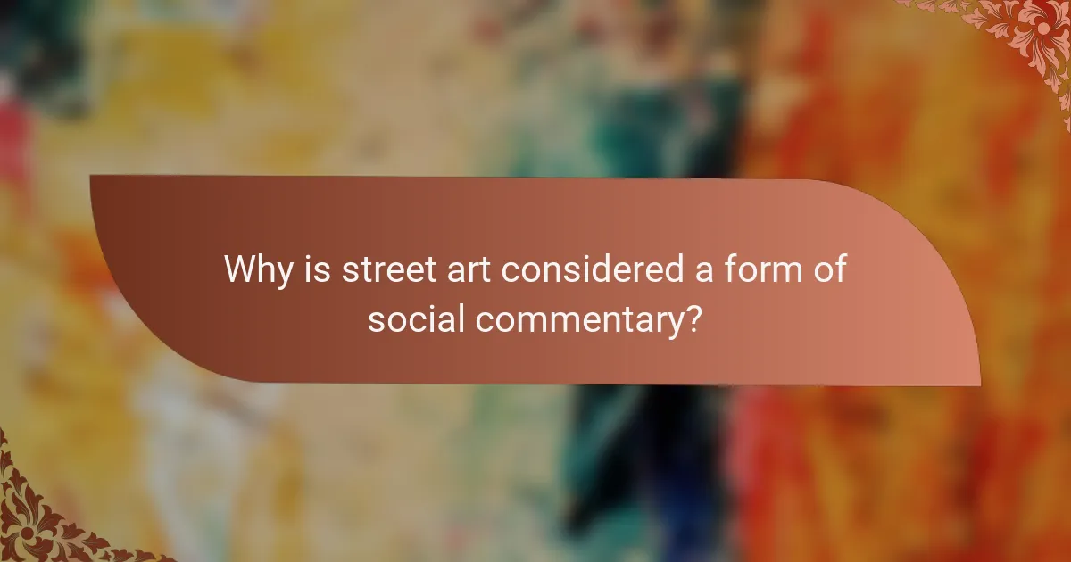 Why is street art considered a form of social commentary?